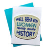 Well Behaved Women Greeting Card with Magnet