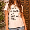 Take a Walk on the Wild Side Graphic Tee