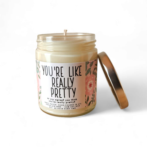 You're Like Really Pretty Candle