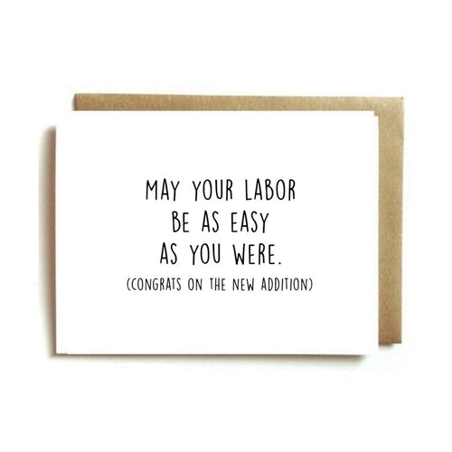 New Mom Card - May Your Labor Be As Easy As You Were