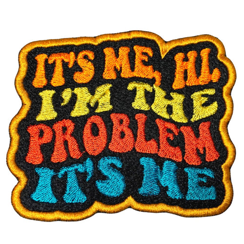 It’s Me I’m the Problem Patch
