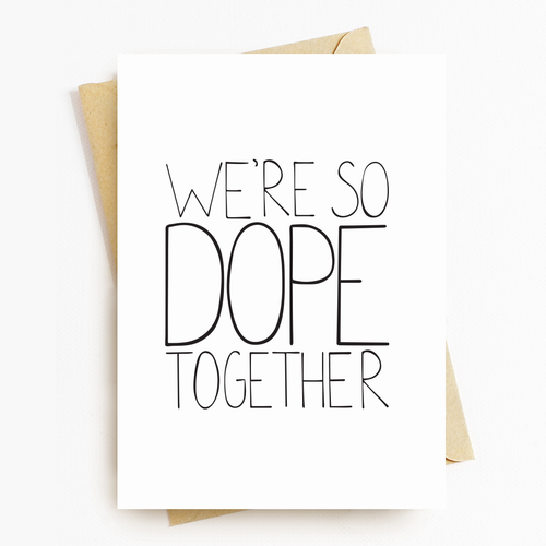 "We're So Dope Together" Motivational Greeting Card