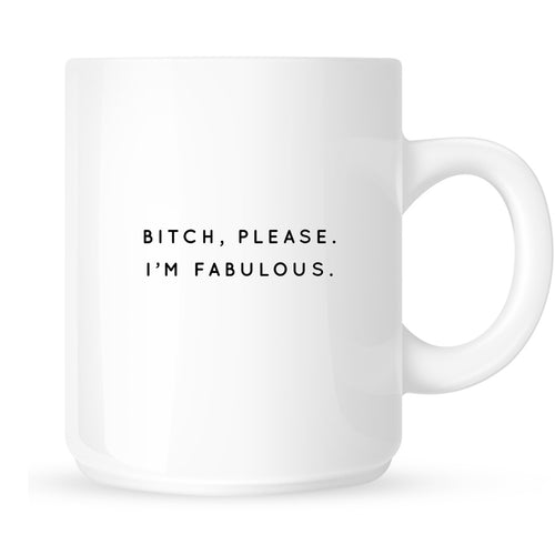 Mug - Bitch Please, I'm Fabulous