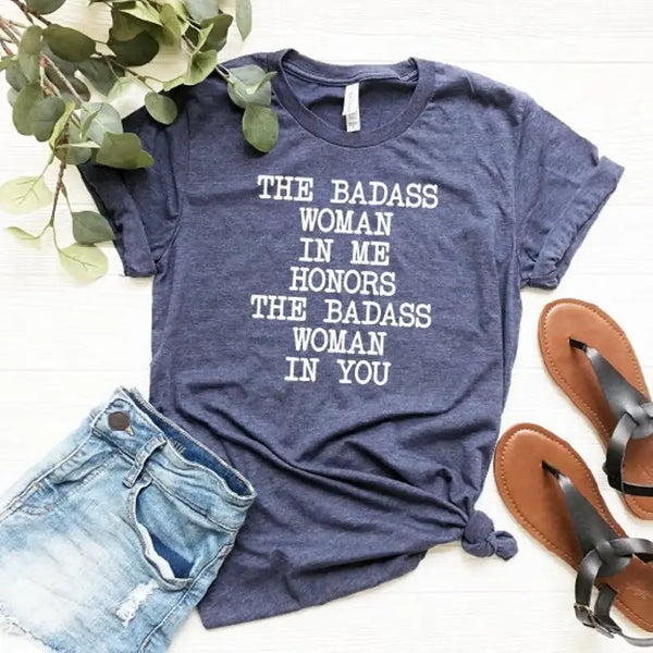 The Badass Woman In Me Honors The Badass Woman In You