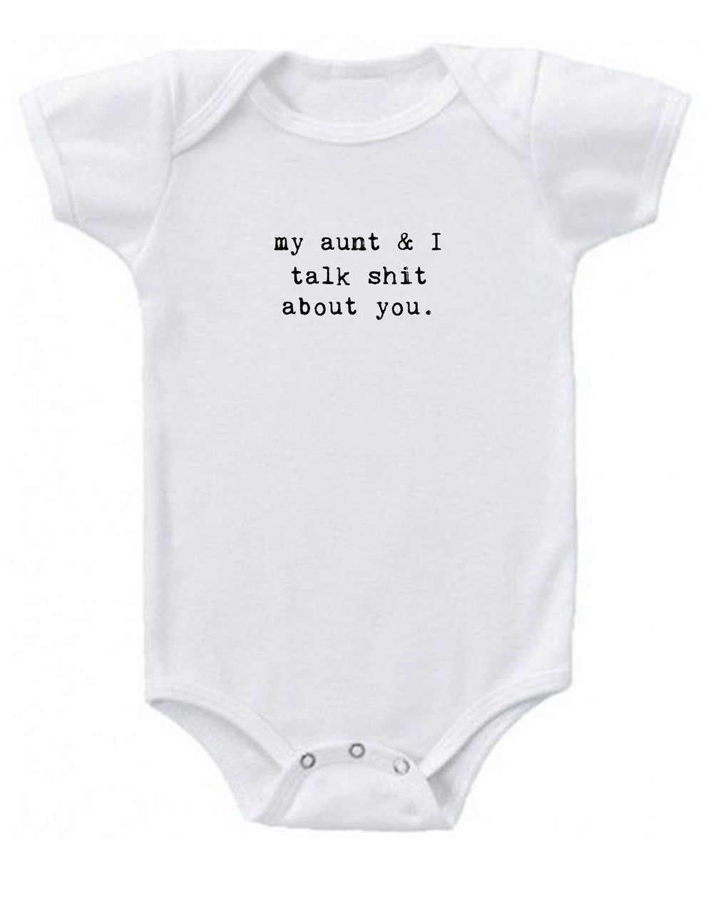 My aunt & I talk shit about you Onesie