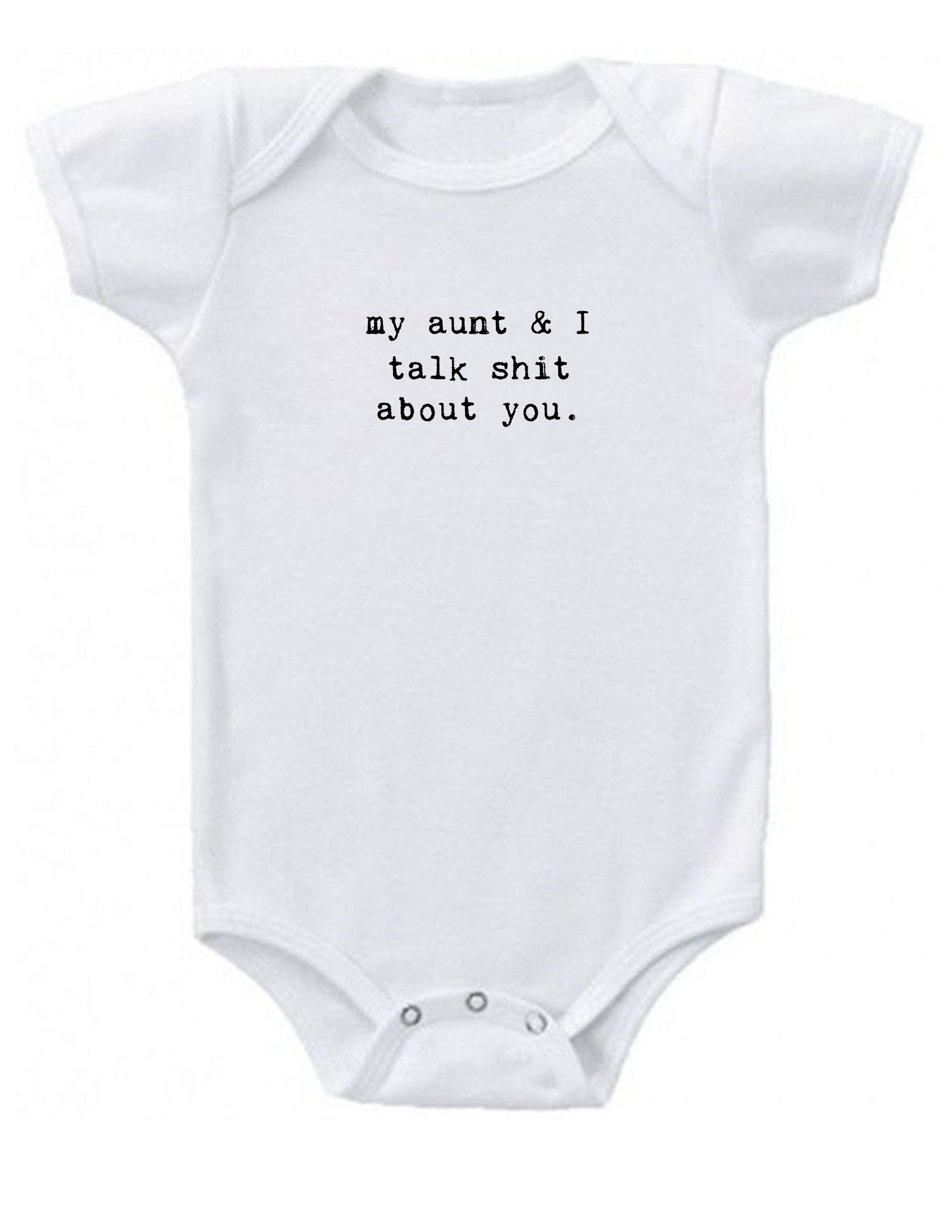 My aunt & I talk shit about you Onesie