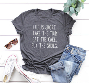 Life Is Short Take The Trip Eat The  T-Shirt