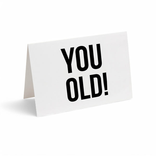 Card - YOU OLD!