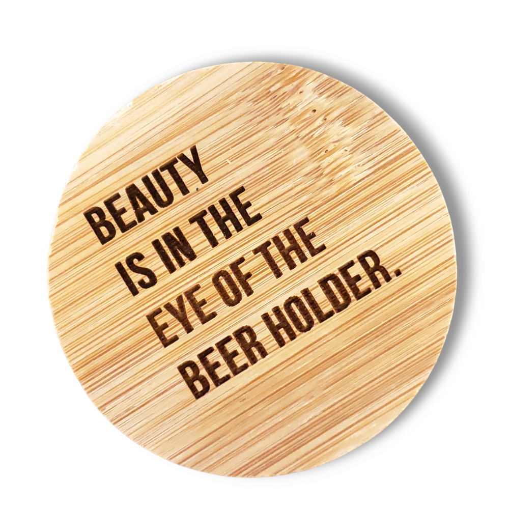 Round Magnetic Wood Engraved Bottle Opener - BEAUTY IS IN THE EYE OF THE BEER HOLDER.