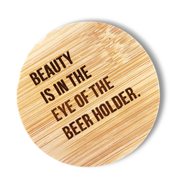 Round Magnetic Wood Engraved Bottle Opener - BEAUTY IS IN THE EYE OF THE BEER HOLDER.