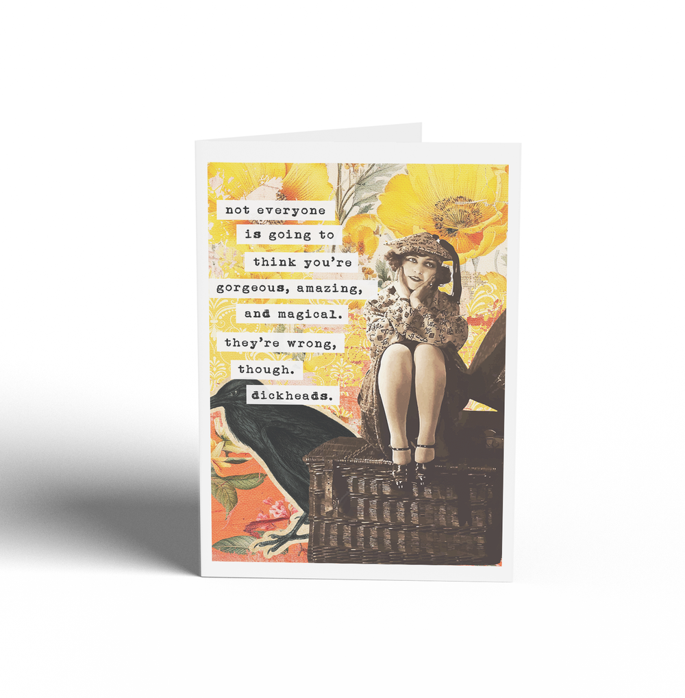 Not Everyone Is Going to Think Your Gorgeous Card - Keepsake Curio
