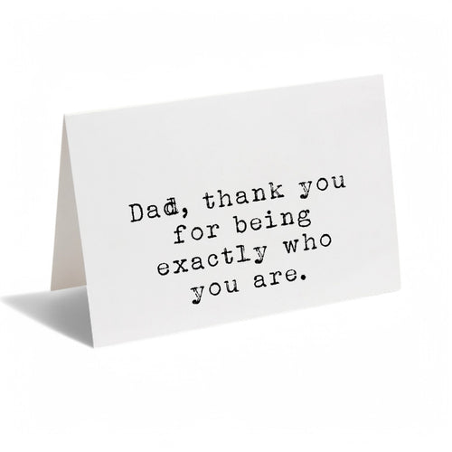 Card - Dad, thank you for being exactly who you are