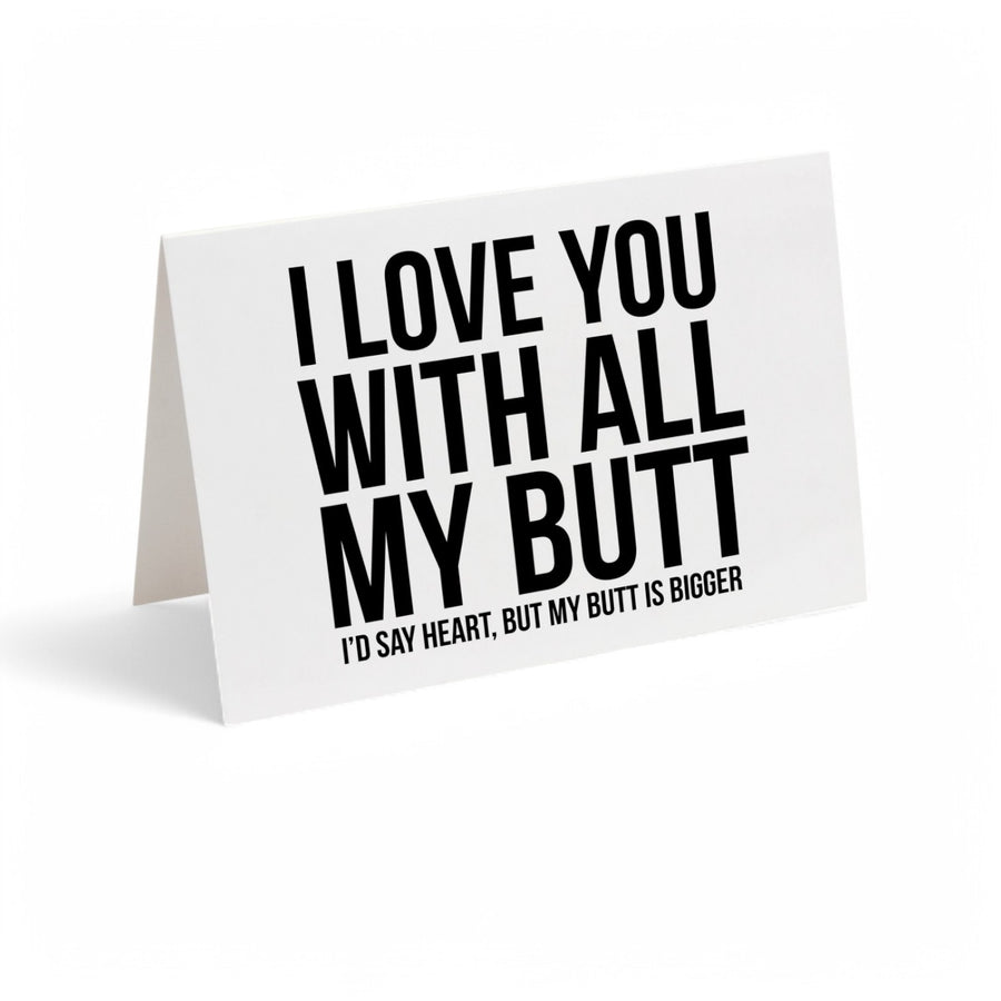I Love You with All My Butt