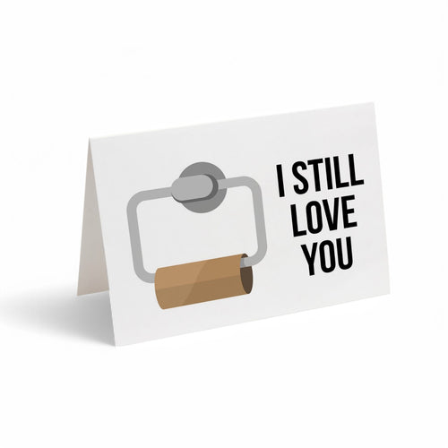 Card -  I Still Love You (Empty Toilet Paper Roll)