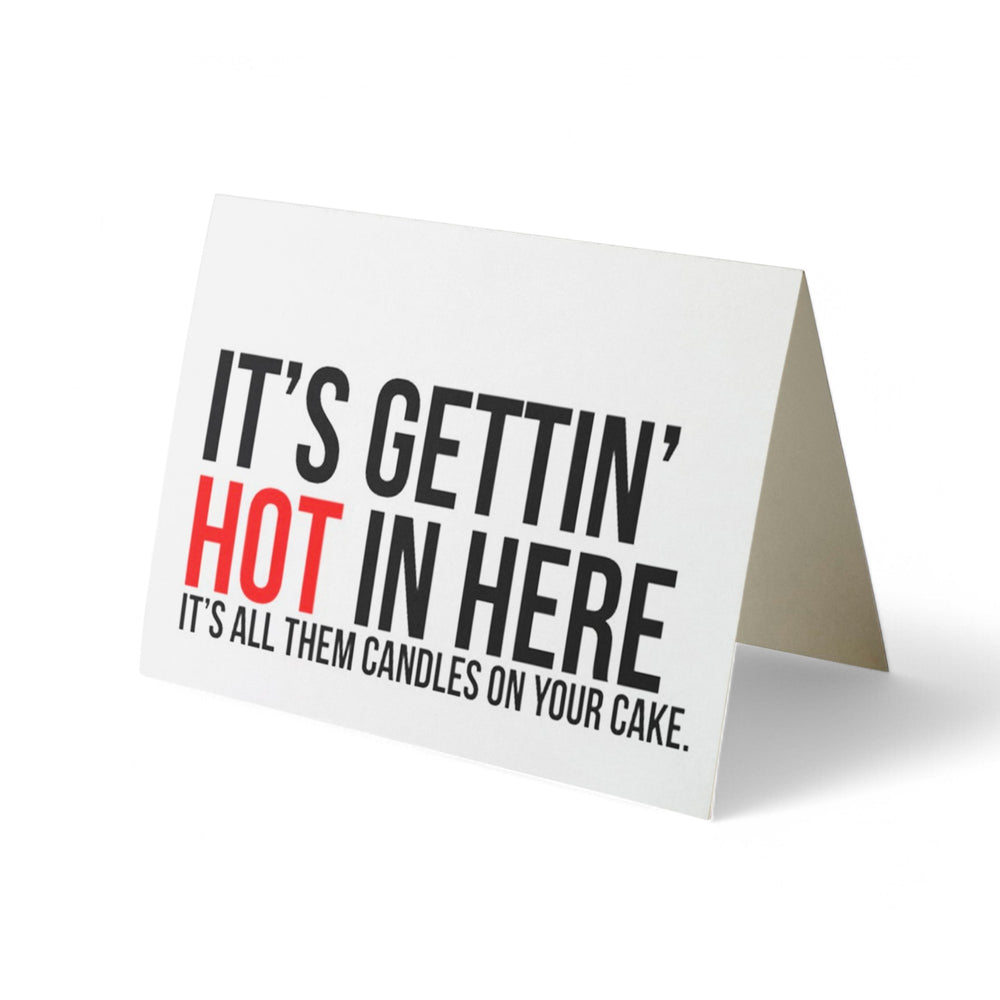 Card - It's Gettin' HOT In Here. It's All Them Candles On Your Cake.