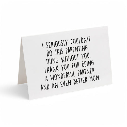 Card - Mother's Day. No Parenting Without You