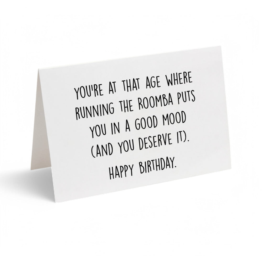 Card - You're At That Age Where Running The Roomba Puts You In A Good Mood