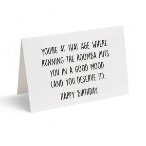 Card - You're At That Age Where Running The Roomba Puts You In A Good Mood