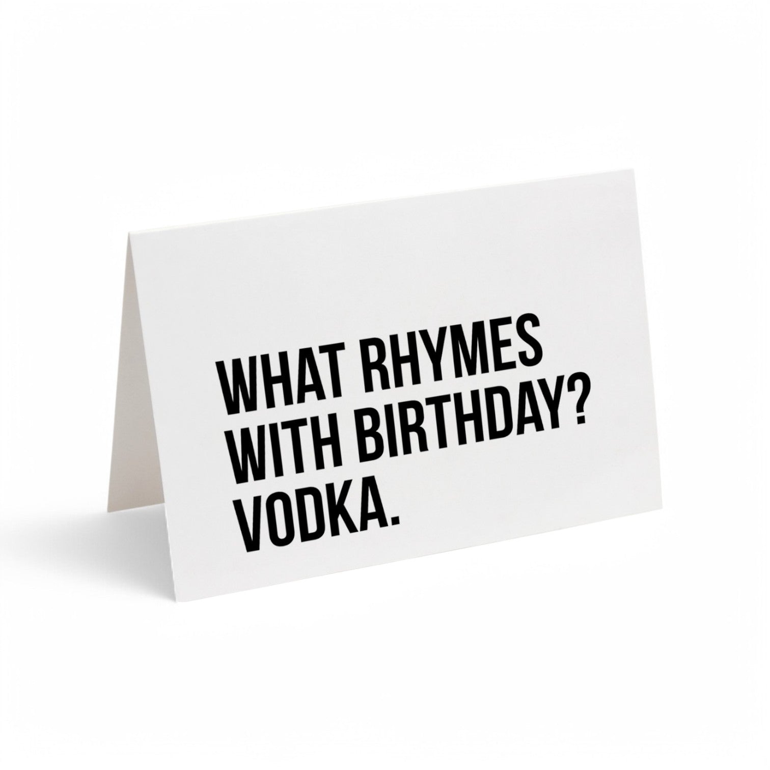 Card - WHAT RHYMES WITH BIRTHDAY? VODKA.