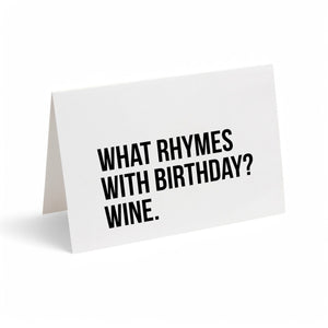 Card - WHAT RHYMES WITH BIRTHDAY? WINE.