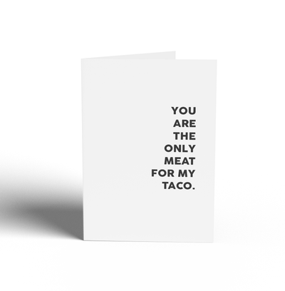 You Are the Only Meat for My Taco Greeting Card