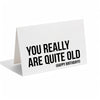 Card - YOU REALLY ARE QUITE OLD. HAPPY BIRTHDAY!!