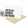 Card -  YOU'RE MY FAVORITE GIRLFRIEND.