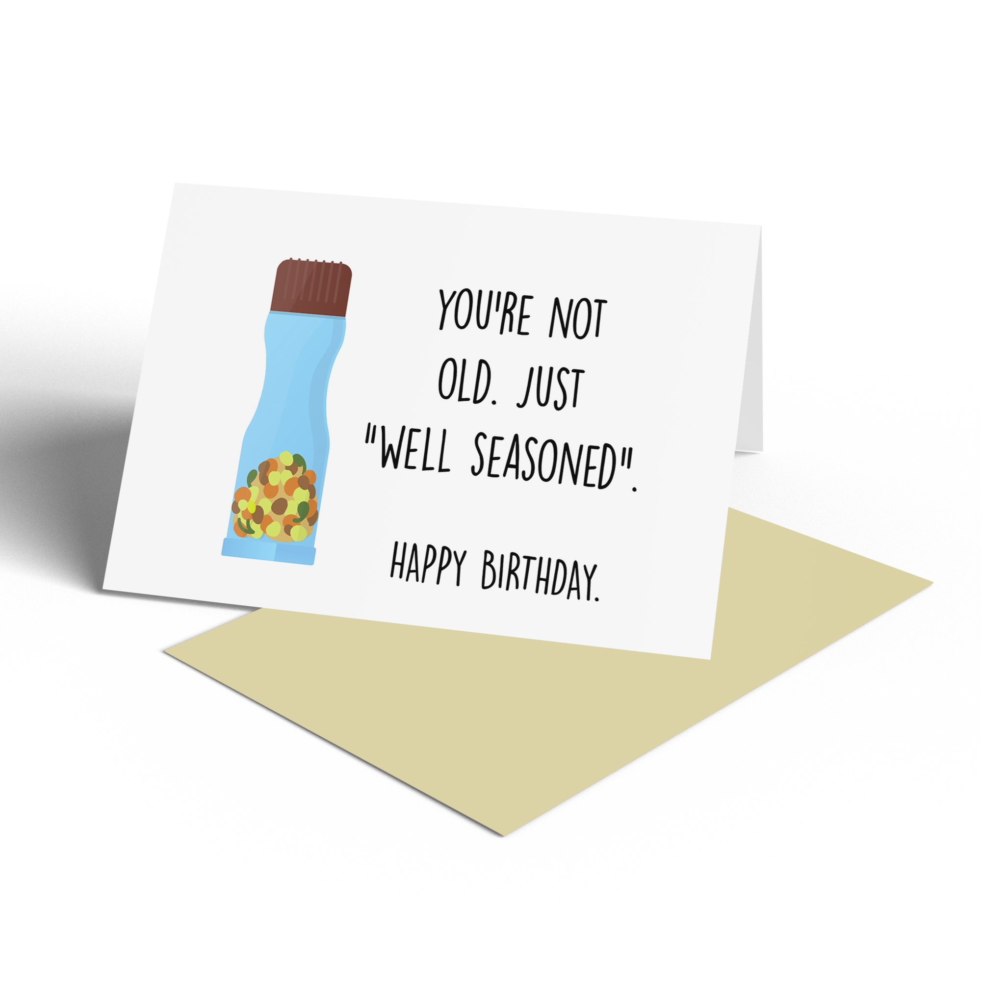 Card - You're Not Old. Just "WELL SEASONED". Happy Birthday.
