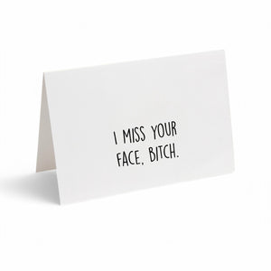 Card - I Miss Your Face, Bitch