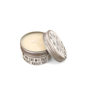 My Cat and I Talk Shit About You Candle - 4oz
