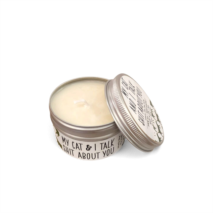 My Cat and I Talk Shit About You Candle - 4oz