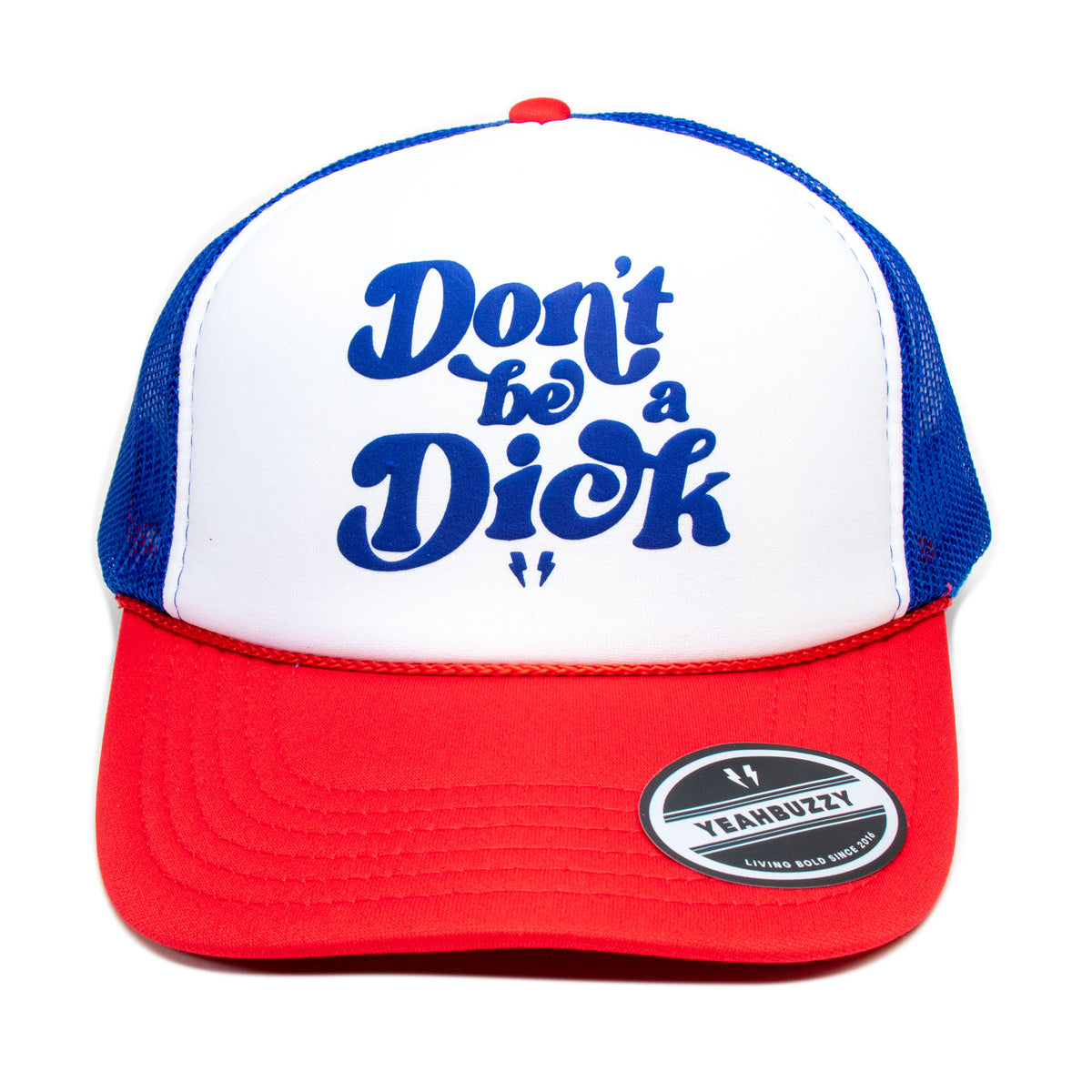 Don't be a Dick- Foam Trucker Cap (Blue/Red/White)