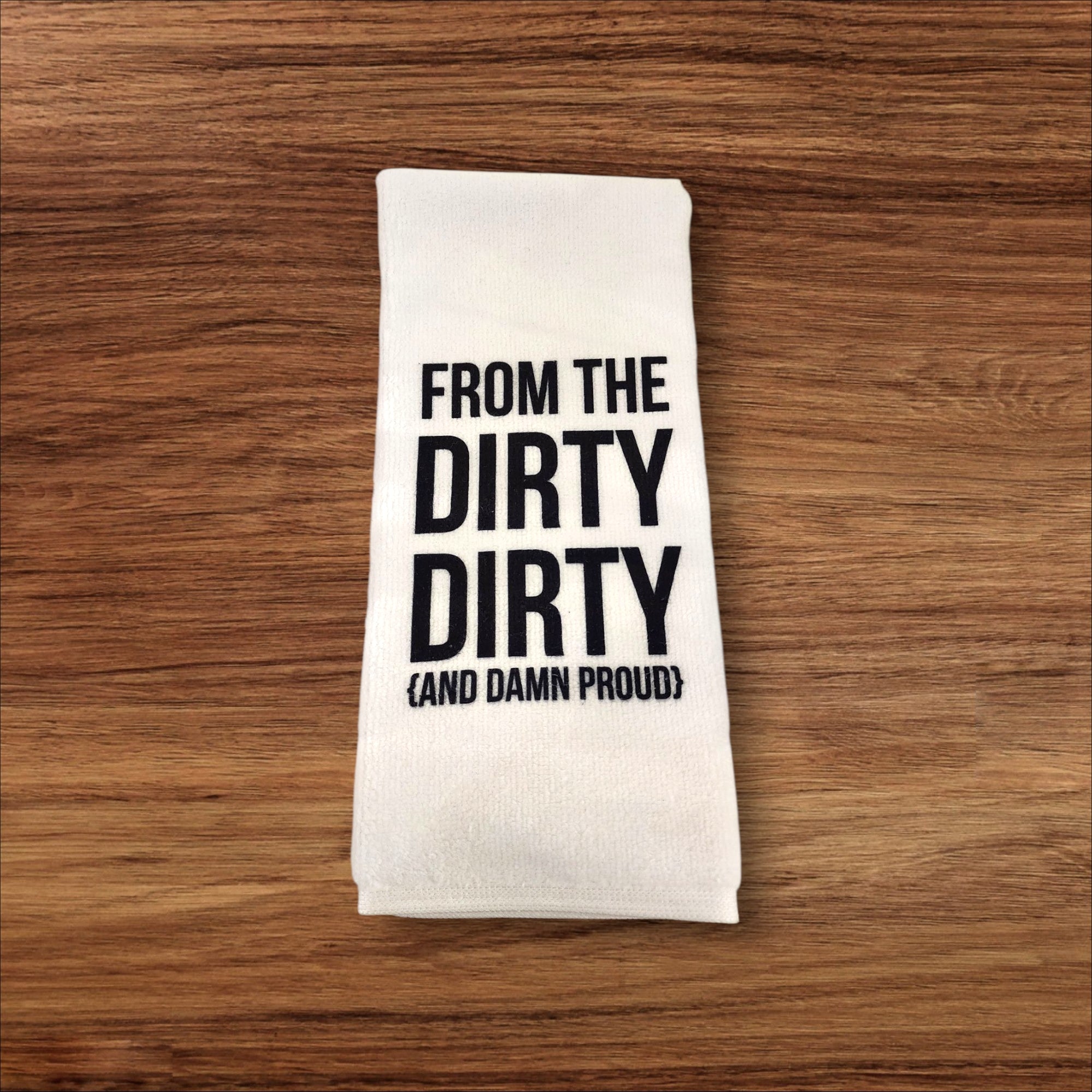 Tea Towel - From the Dirty Dirty and Damn Proud