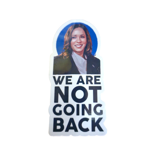 Sticker- Kamala we are not going back sticker