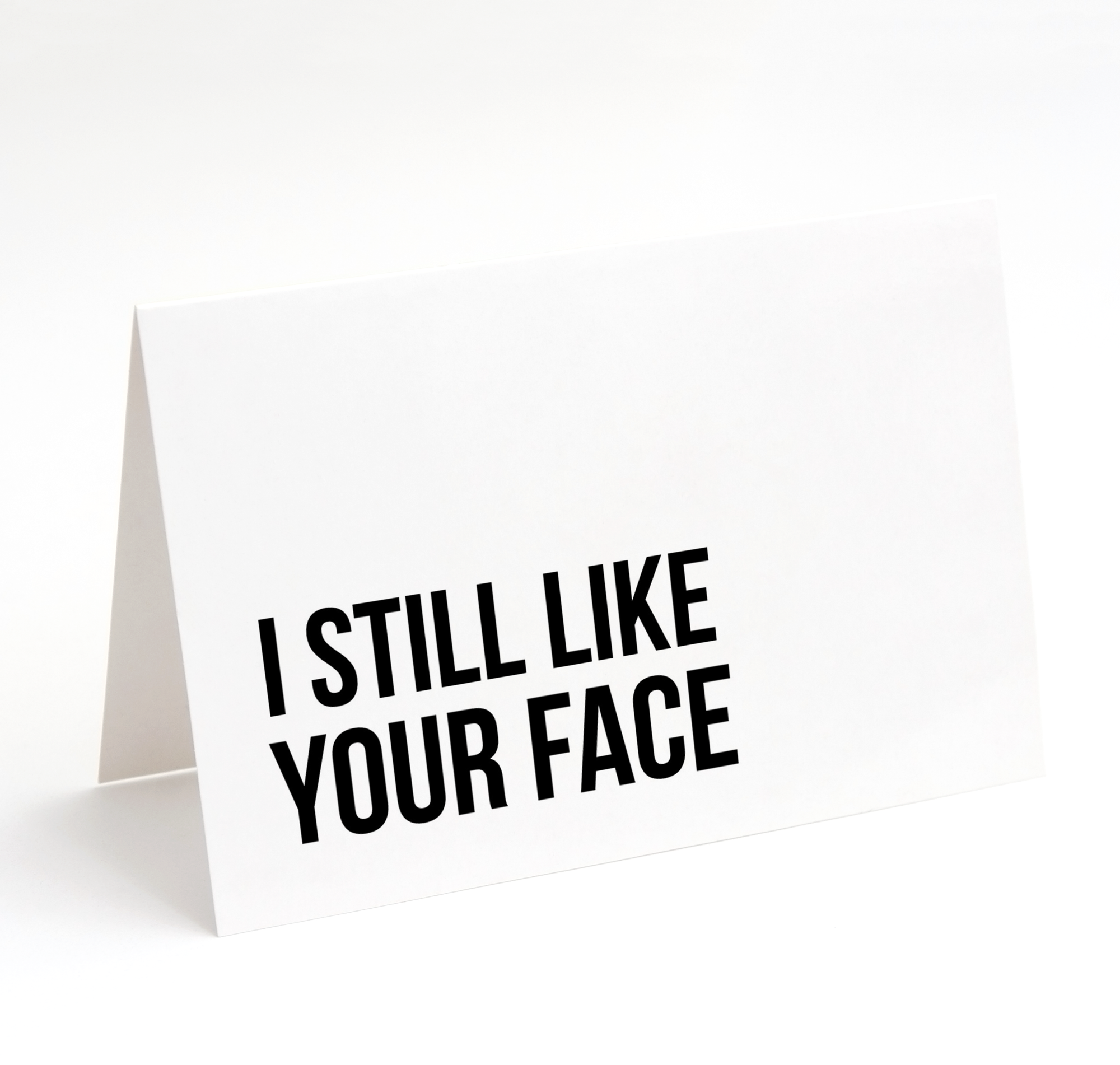 Card - I Still Like Your Face