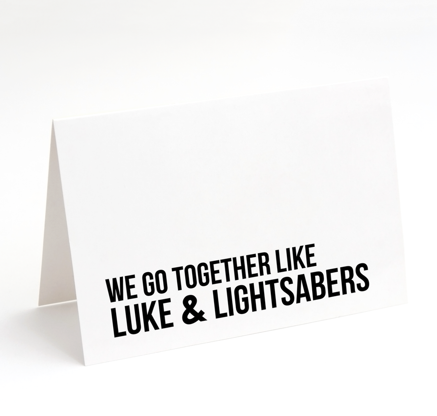 Card - We go together like LUKE & LIGHTSABERS