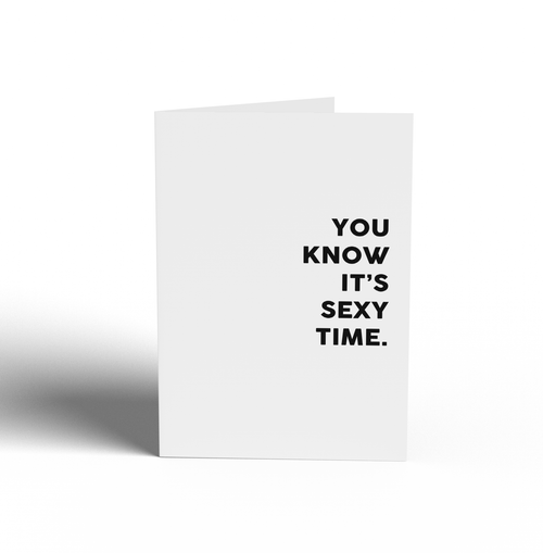 Card - YOU KNOW IT'S SEXY TIME.