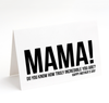 Mother's Day - Mama Do You Know How Incredible You Are Greeting Card