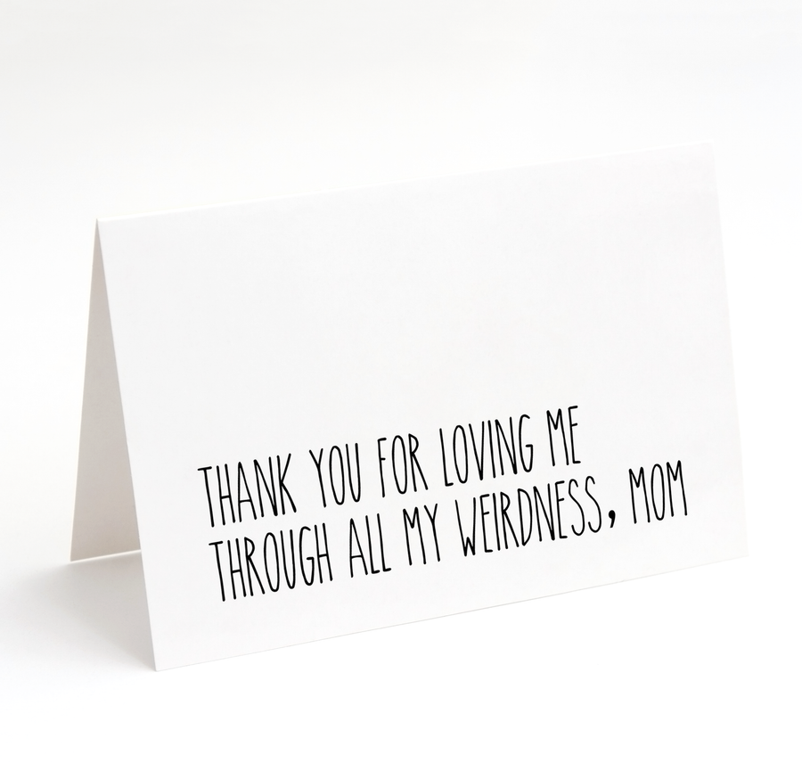 Card - Thank You for Loving Me Through All My Weirdness, Mom