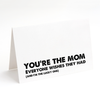 Card - You're the Mom Everyone Wishes They Had