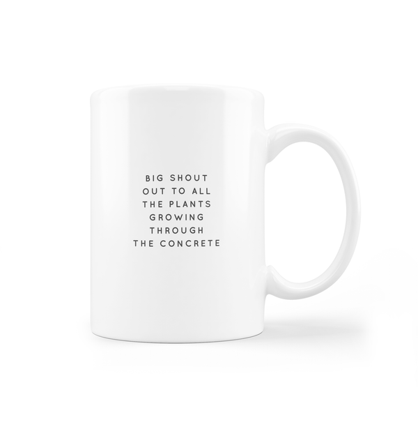 A Big Shout Out to All the Plants - Mug