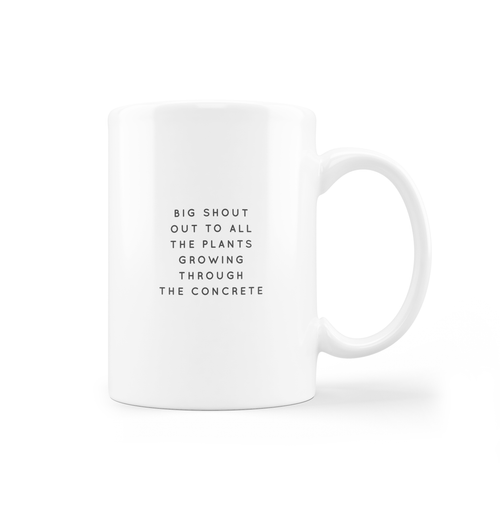 *New* A Big Shout Out to All the Plants - Mug