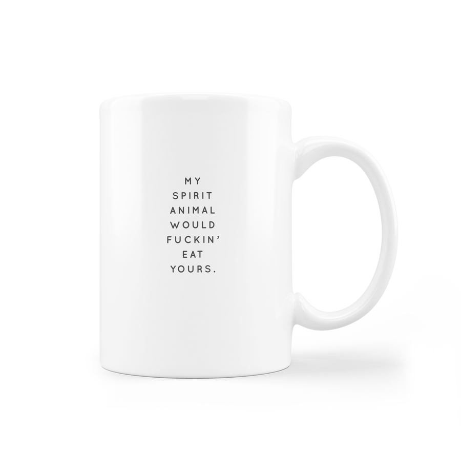 *New* My Spirit Animal Would F'in Eat Yours - Mug