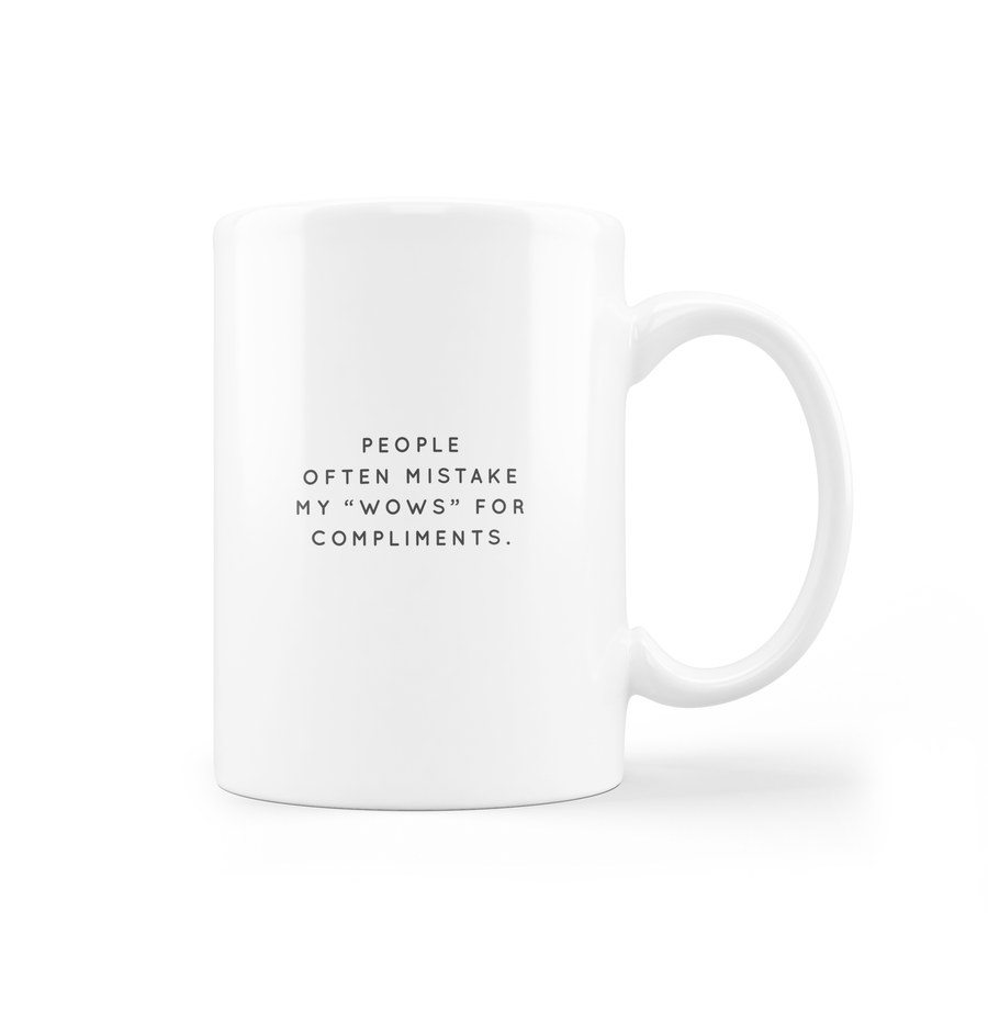 *New* People Often Mistake My Wows for Compliments - Mug