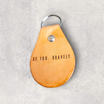 Engraved Leather Keychain - Be you. Bravely.
