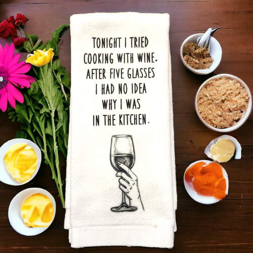 Tea Towel - Tonight I Tried Cooking with Wine
