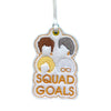 Ornament -  Squad Goals