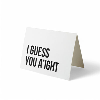 Card - I Guess You A'ight