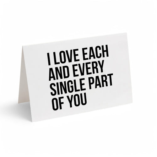 Card - I Love Each and Every Single Part of You