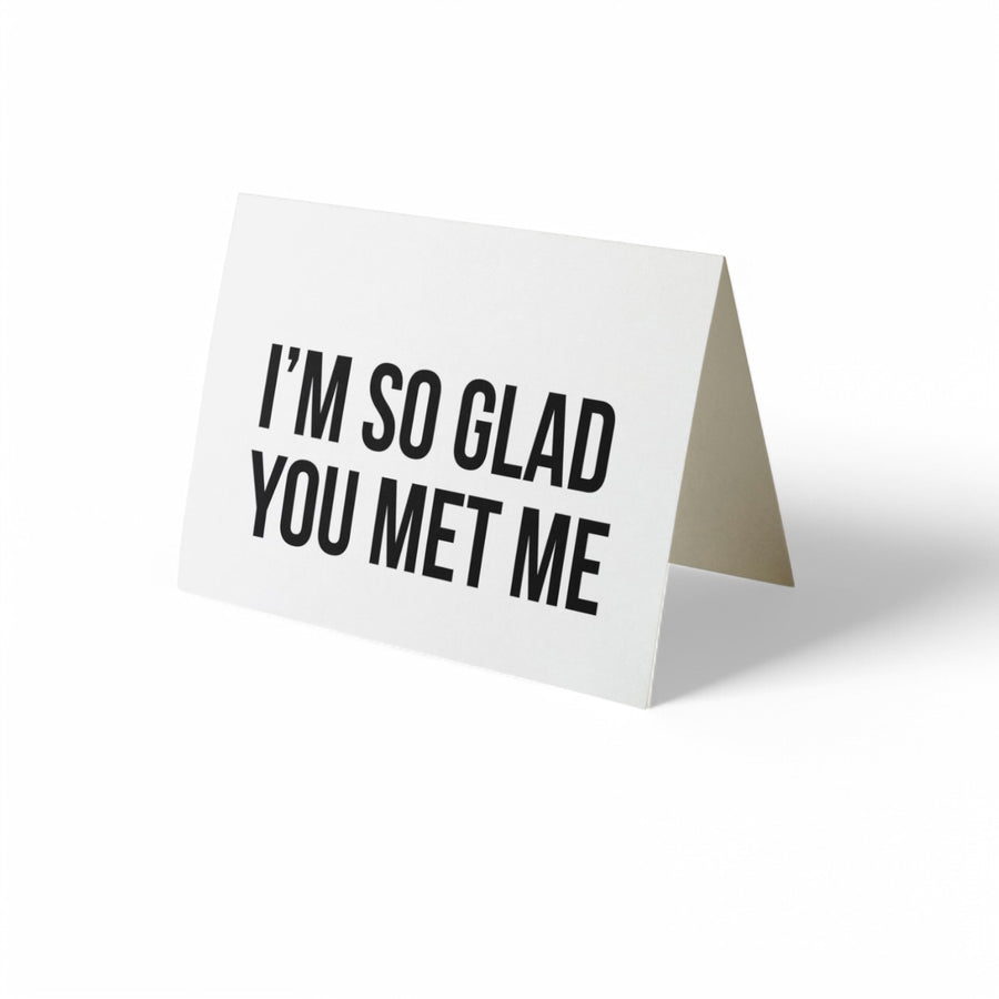 Card - I'm So Glad You Met Me